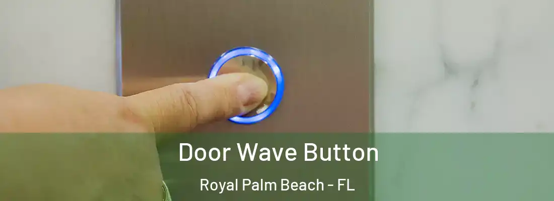  Door Wave Button Royal Palm Beach - FL