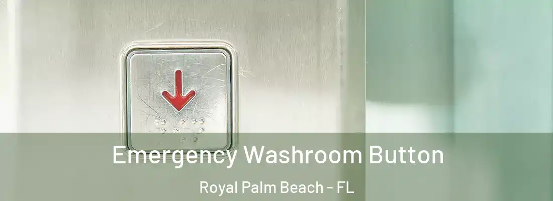  Emergency Washroom Button Royal Palm Beach - FL